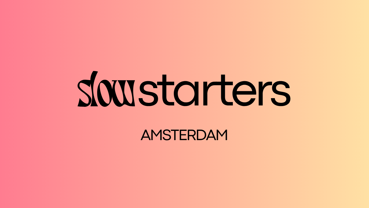 Slow Starters Amsterdam