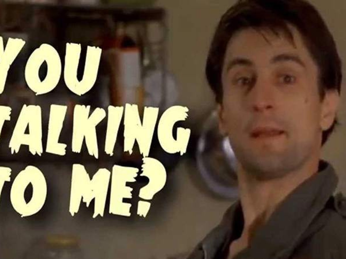 You Talking To Me?